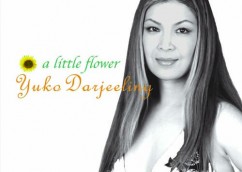 世界配信！ “A LITTLE FLOWER” by YUKO DARJEELING